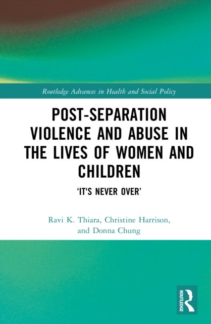 Post-Separation Violence and Abuse in the Lives of Women and Children
