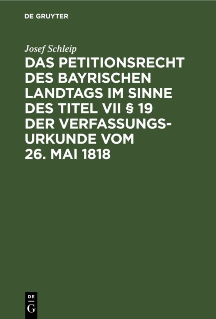 Das Petitionsrecht Des Bayrischen Landtags Im Sinne Des Titel VII § 19 Der Verfassungsurkunde Vom 26. Mai 1818