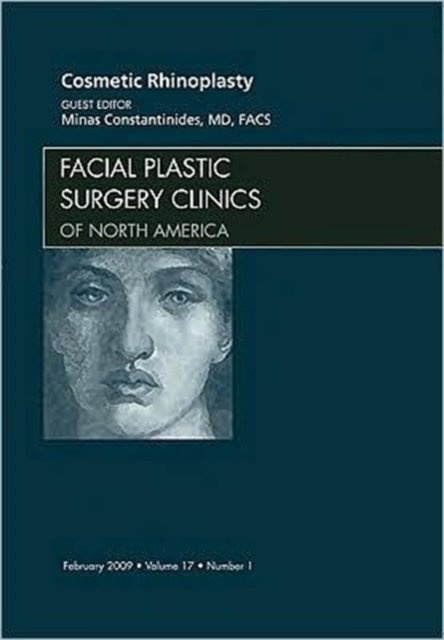 Cosmetic Rhinoplasty, An Issue of Facial Plastic Surgery Clinics