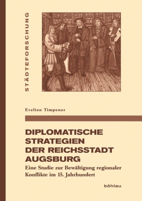 Diplomatische Strategien der Reichsstadt Augsburg