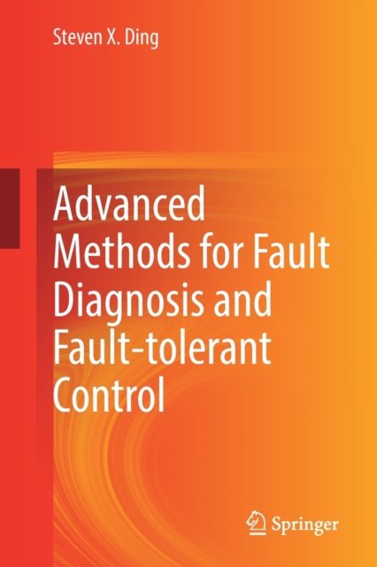 Advanced methods for fault diagnosis and fault-tolerant control