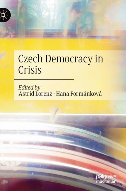 Czech Democracy in Crisis