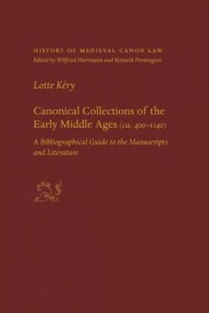 Canonical Collections of the Early Middle Ages (ca. 400-1400)