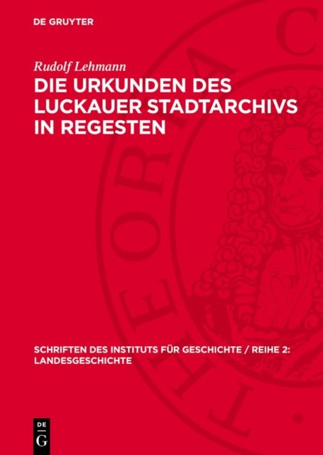 Die Urkunden Des Luckauer Stadtarchivs in Regesten