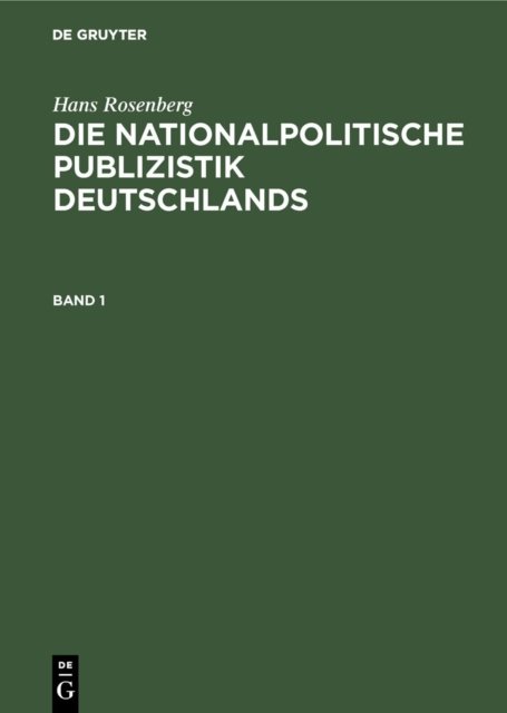Hans Rosenberg: Die Nationalpolitische Publizistik Deutschlands. Band 1