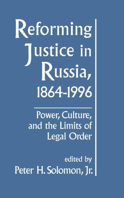 Reforming Justice in Russia, 1864-1994