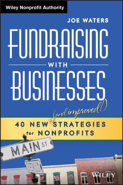Fundraising with Businesses – 40 New (and Improved!) Strategies for Nonprofits