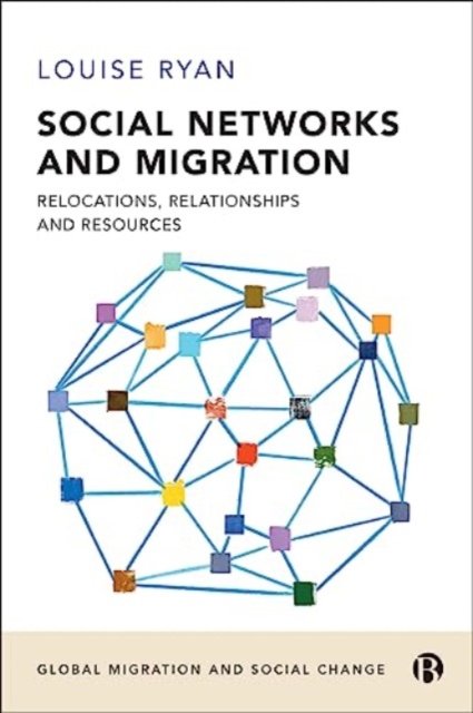 Social Networks and Migration – Relocations, Relationships and Resources