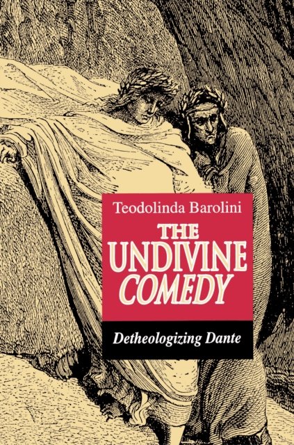 The Undivine Comedy – Detheologizing Dante