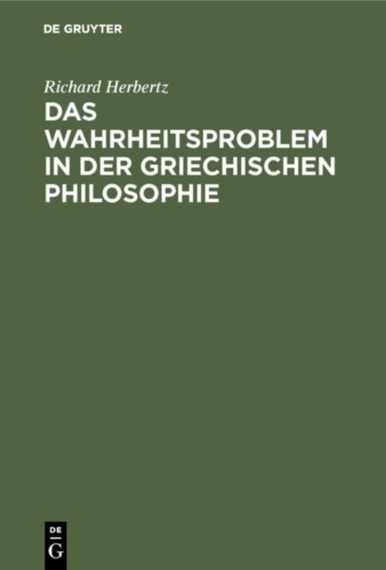 Das Wahrheitsproblem in Der Griechischen Philosophie