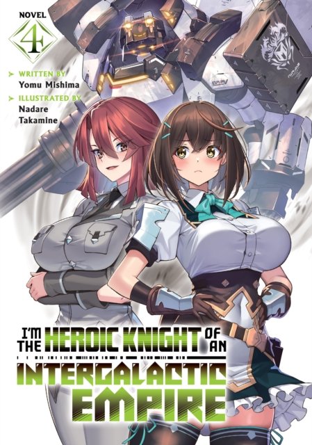 I''m the Heroic Knight of an Intergalactic Empire! (Light Novel) Vol. 4