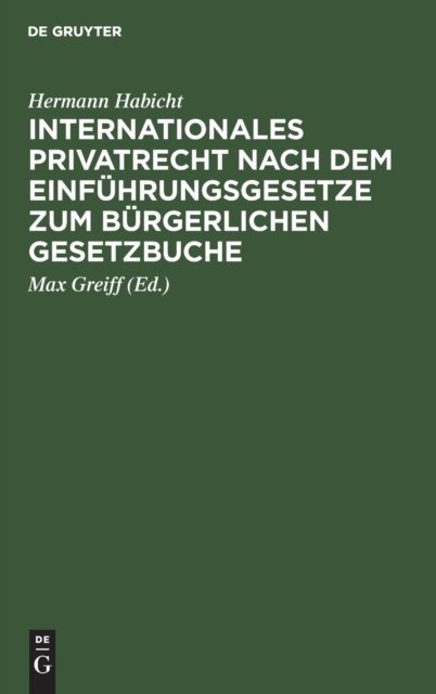 Internationales Privatrecht Nach Dem Einfuhrungsgesetze Zum Burgerlichen Gesetzbuche