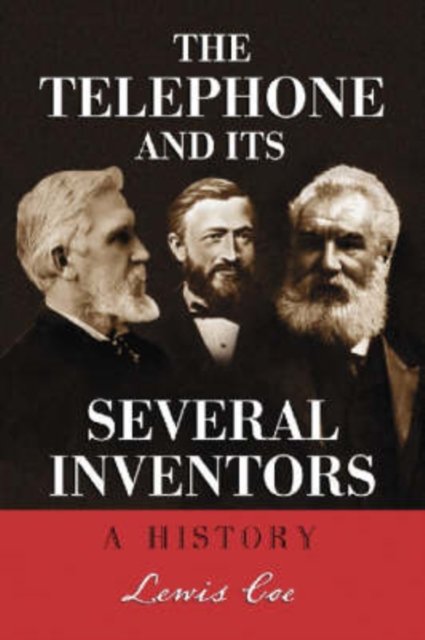 The Telephone and Its Several Inventors