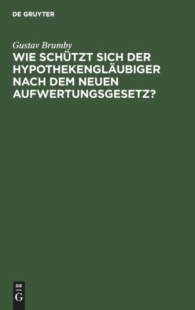 Wie Schutzt Sich Der Hypothekenglaubiger Nach Dem Neuen Aufwertungsgesetz?