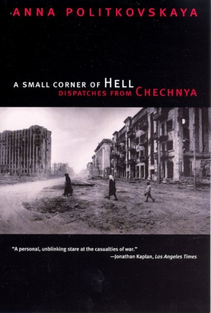 A Small Corner of Hell – Dispatches from Chechnya