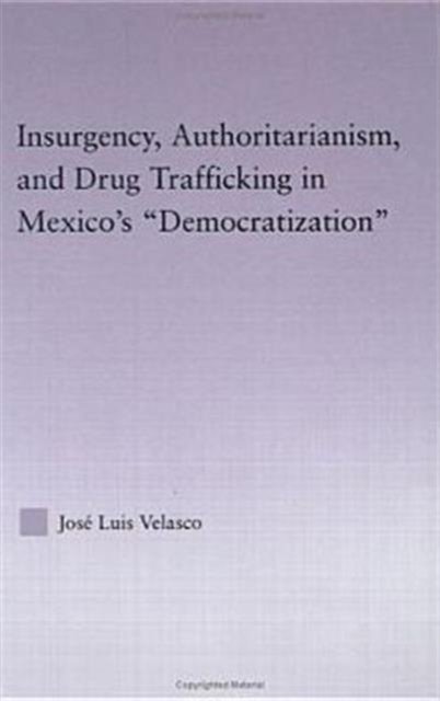 Insurgency, Authoritarianism, and Drug Trafficking in Mexico's Democratization