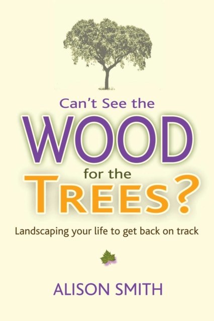 Can''t See the Wood for the Trees?