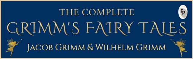 Complete Grimms'' Fairy Tales (Deluxe Hardbound Edition), The
