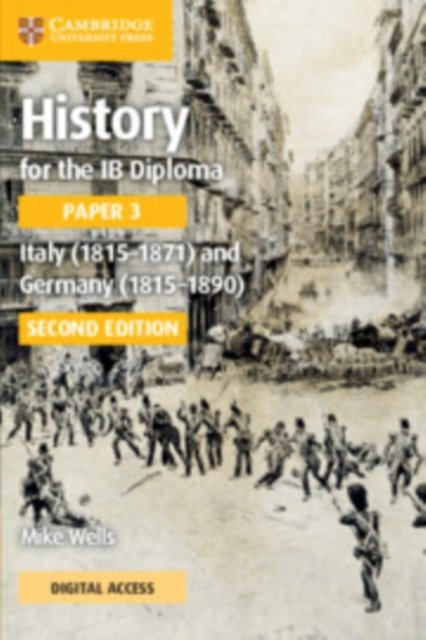History for the IB Diploma Paper 3 Italy (1815–1871) and Germany (1815–1890) Coursebook with Digital Access (2 Years)