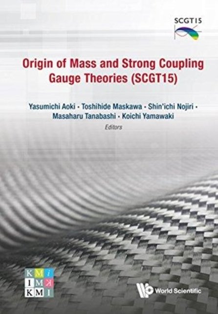 Origin Of Mass And Strong Coupling Gauge Theories (Scgt 15) - Proceedings Of The Sakata Memorial Kmi Workshop