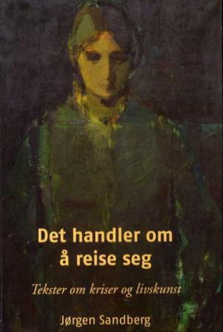 Det handler om å reise seg - tekster om kriser og livskunst