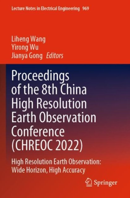 Proceedings of the 8th China High Resolution Earth Observation Conference (CHREOC 2022)
