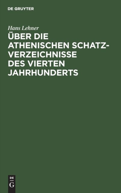Über Die Athenischen Schatzverzeichnisse Des Vierten Jahrhunderts