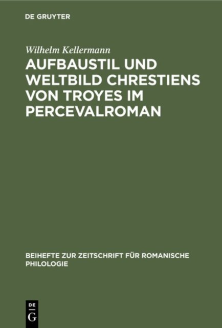 Aufbaustil Und Weltbild Chrestiens Von Troyes Im Percevalroman