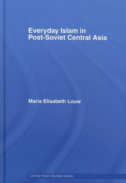 Everyday Islam in Post-Soviet Central Asia