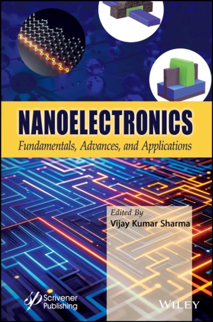 Nanoelectronics – Fundamentals, Advances, and  Applications