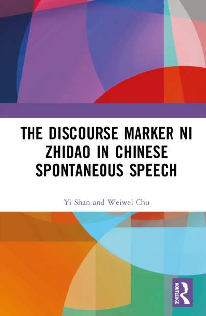 The Discourse Marker ni zhidao ("You Know") in Chinese Spontaneous Speech