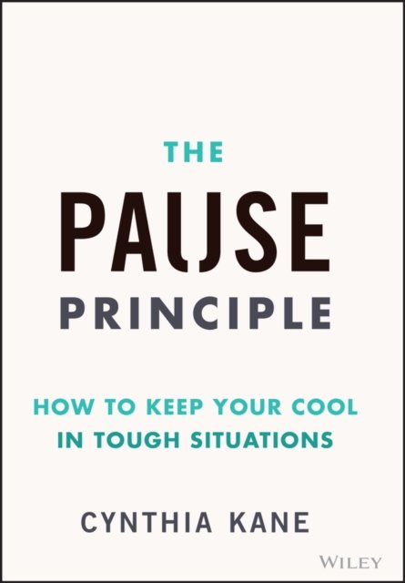 The Pause Principle: How to Keep Your Cool in Toug h Situations