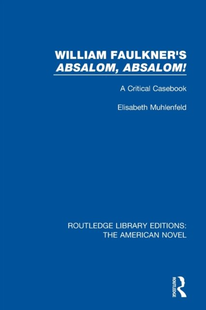 William Faulkner''s ''Absalom, Absalom!