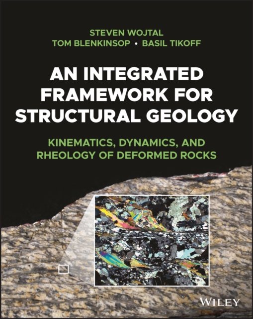 An Integrated Framework for Structural Geology – Kinematics, Dynamics, and Rheology of Deformed Rocks