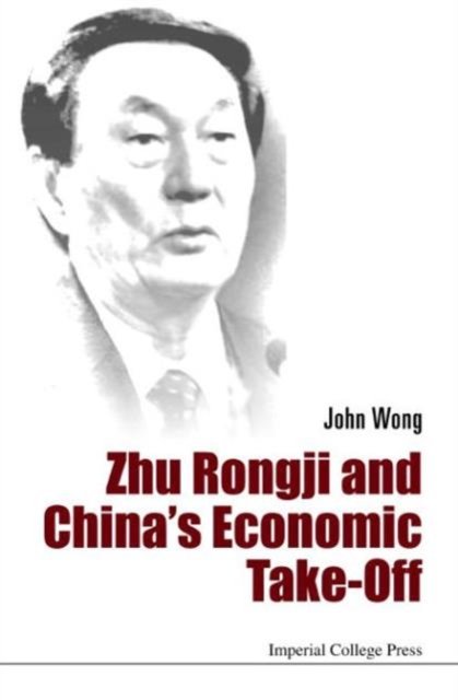 ZHU RONGJI AND CHINA''S ECONOMIC TAKE-OFF