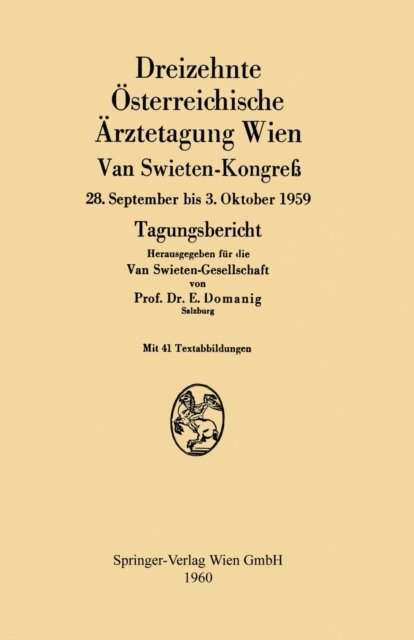 Dreizehnte Osterreichische Arztetagung Wien van Swieten-Kongreß