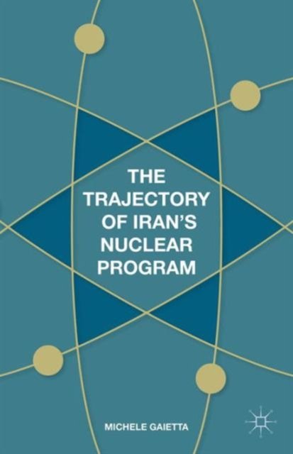 The Trajectory of Iran''s Nuclear Program