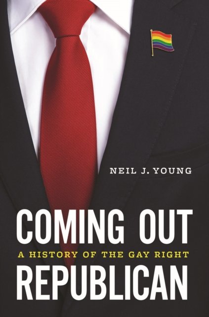 Coming Out Republican – A History of the Gay Right
