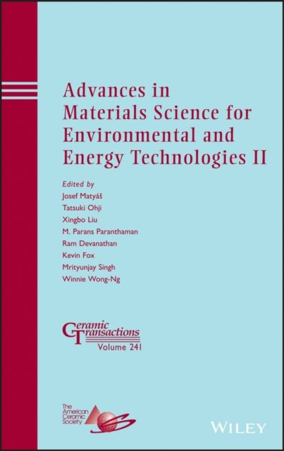 Advances in Materials Science for Environmental and Energy Technologies II – Ceramic Transactions,  Volume 241