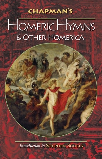 Chapman`s Homeric Hymns and Other Homerica