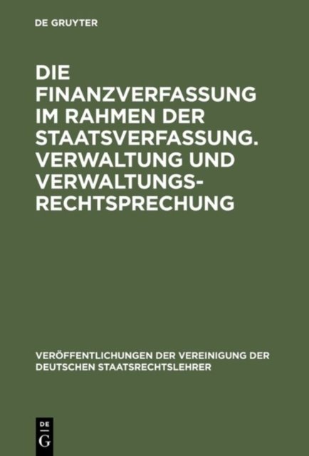 Finanzverfassung im Rahmen der Staatsverfassung. Verwaltung und Verwaltungsrechtsprechung