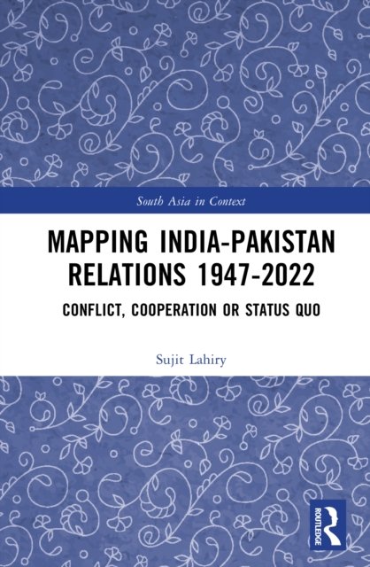 Mapping India-Pakistan Relations 1947-2022