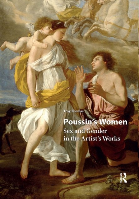 Poussin's Women – Sex and Gender in the Artist's Works