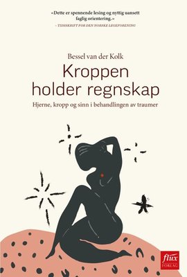 Kroppen Holder Regnskap - Hjerne, Kropp Og Sinn I Behandlingen Av ...