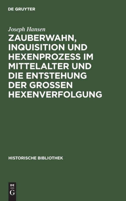 Zauberwahn, Inquisition Und Hexenprozeß Im Mittelalter Und Die Entstehung Der Großen Hexenverfolgung