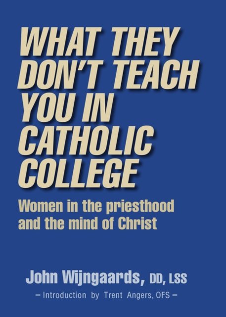 What They Don''t Teach You in Catholic College