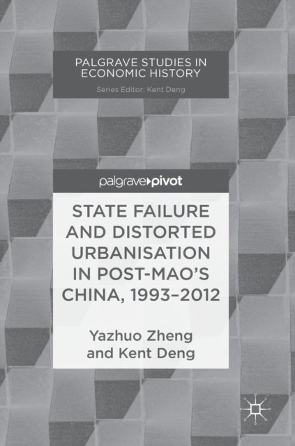 State Failure and Distorted Urbanisation in Post-Mao's China, 1993–2012