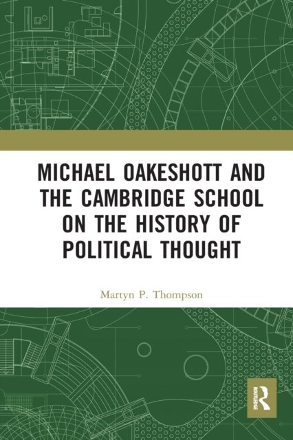 Michael Oakeshott and the Cambridge School on the History of Political Thought