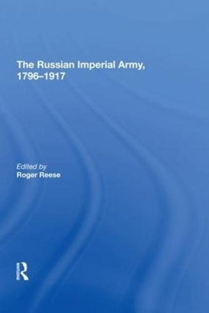 The Russian Imperial Army 1796?1917