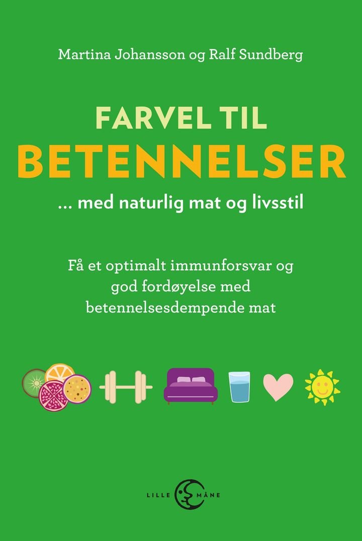Farvel til betennelser - med naturlig mat og livsstil : få et optimalt immunforsvar og god fordøyelse med inflammasjonsdempende mat